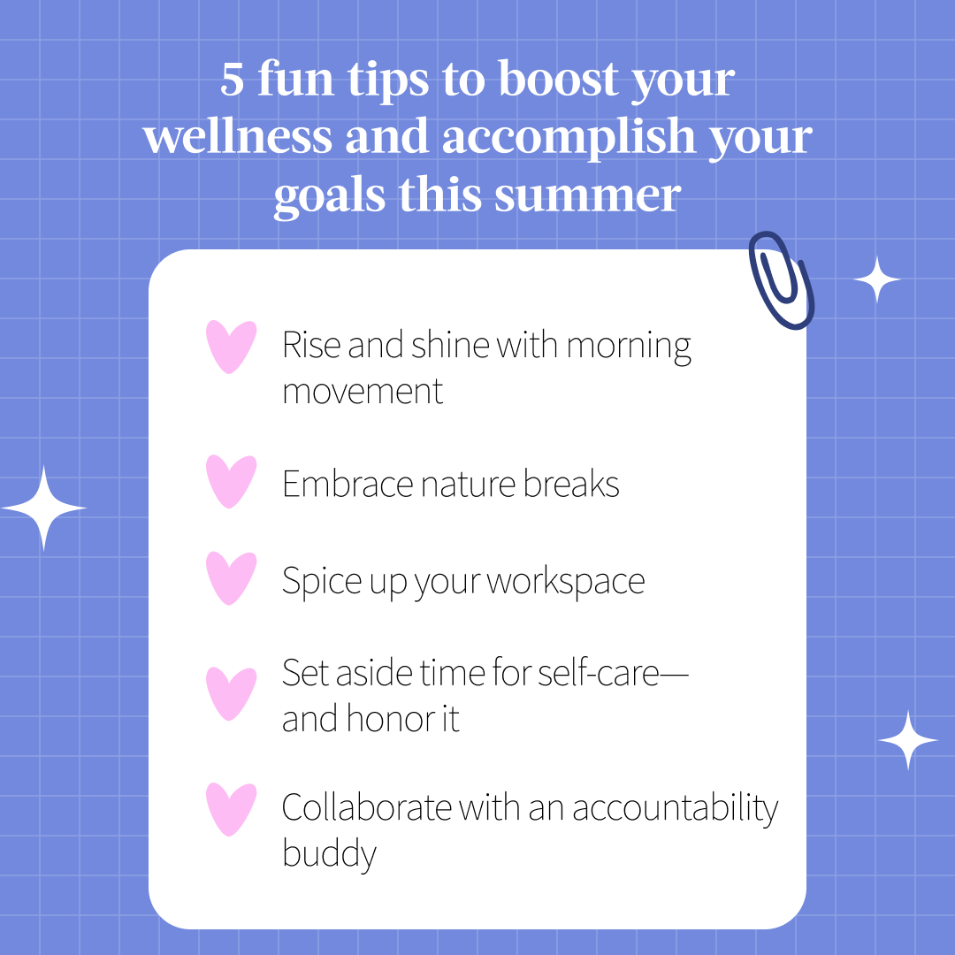 Your Summer Productivity Guide: 5 Fun Tips to Boost Your Wellness and Accomplish Your Goals