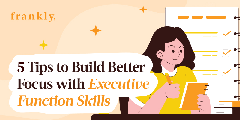 5 Tips to Build Better Focus with Executive Function Skills