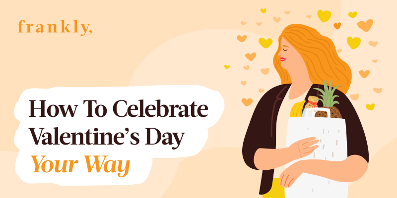 How to Celebrate Valentine’s Day Your Way