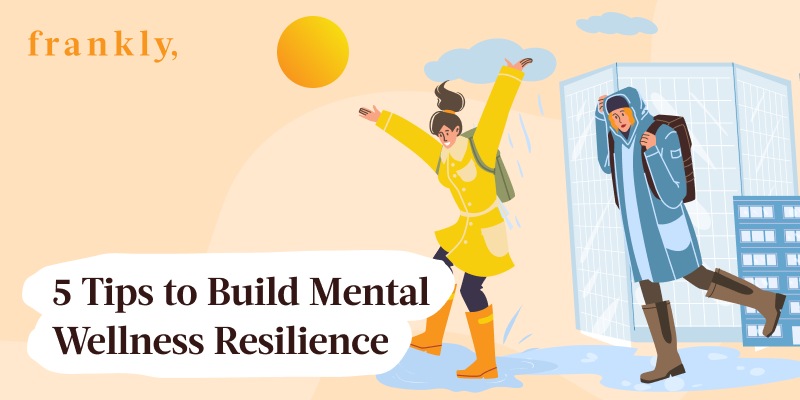 5 Tips to Build Mental Wellness Resilience