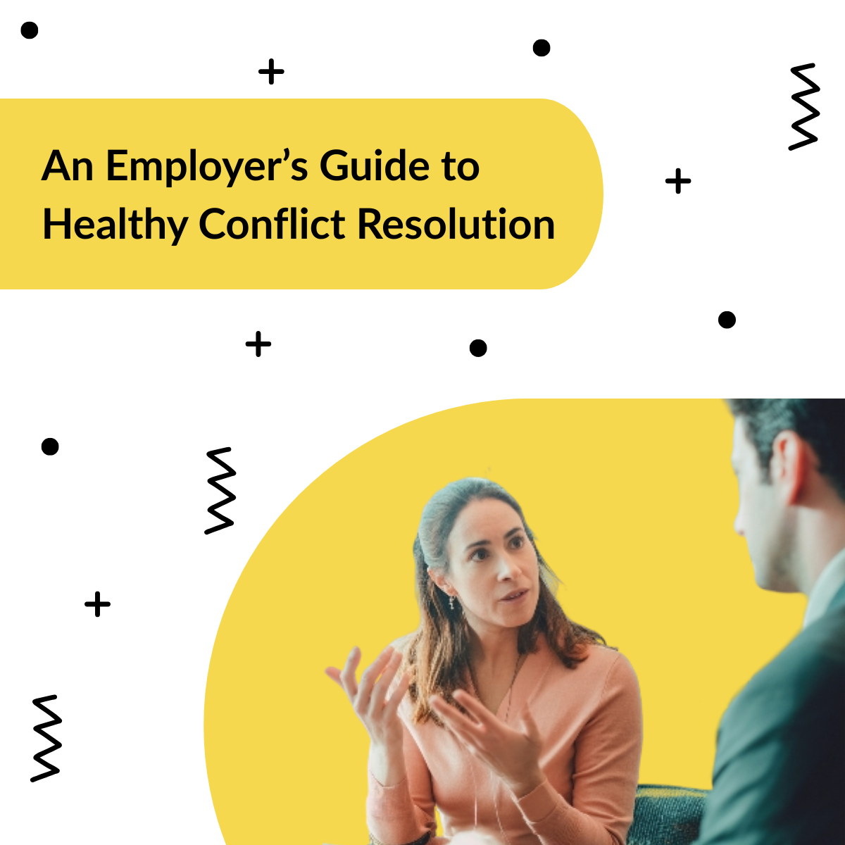 An Employer’s Guide to Healthy Conflict Resolution in the Workplace